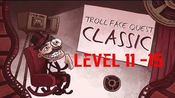 Troll Face Quest Classic Level 11 12 13 14 15 Walkthrough