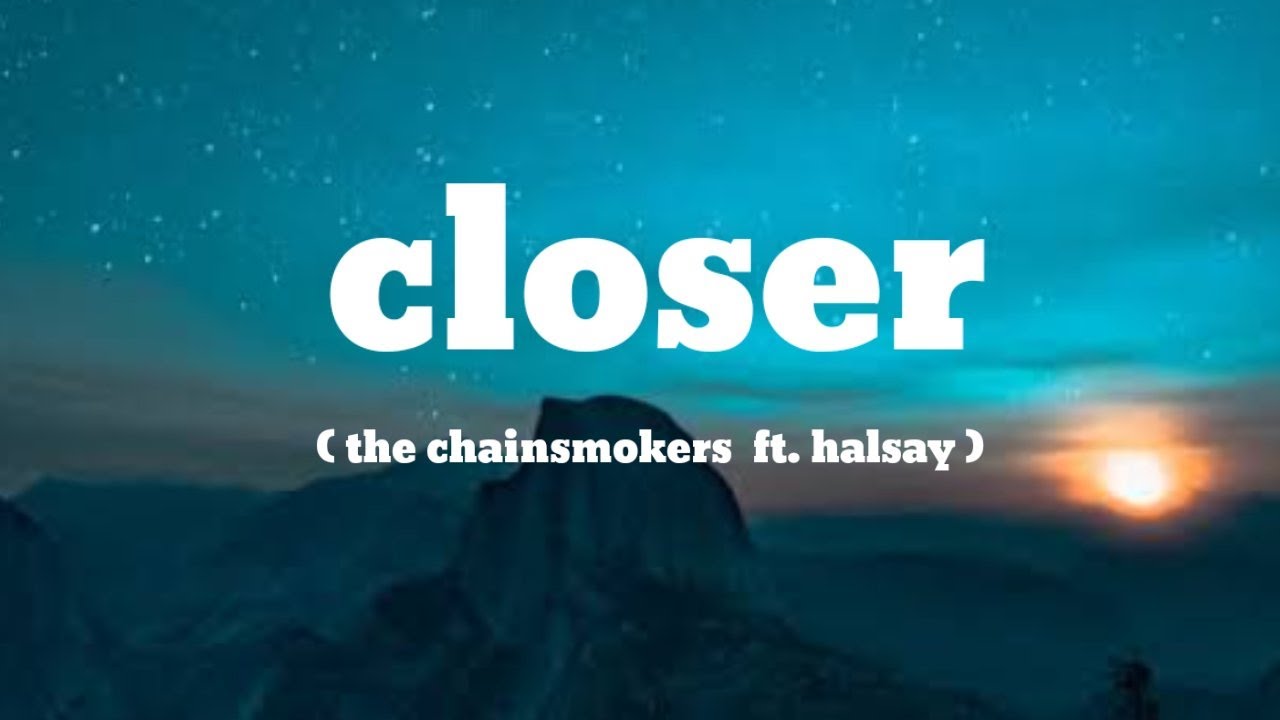 Closer lyrics