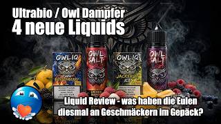 Ultrabio / OwlDamper - vier neue Liquids im Review - was haben die Eulen neues im Gepäck?