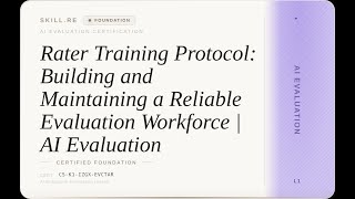 AI Evaluation: Rater Training Protocol: Building and Maintaining a Reliable Evaluation Workforce ...