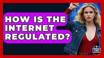 How Is The Internet Regulated? - America First Democrats
