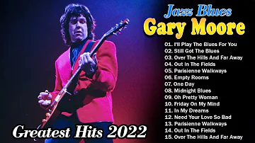 Gary Moore Ballads & Blues | The Best of Gary Moore ~ Gary Moore Greatest Hits Full Album