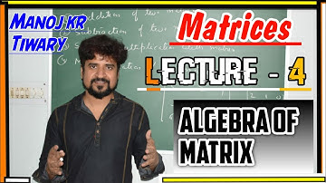 Online Classes JEE Mains : Algebra of Matrix | lecture 4 | Class 12 |Manoj Tiwary