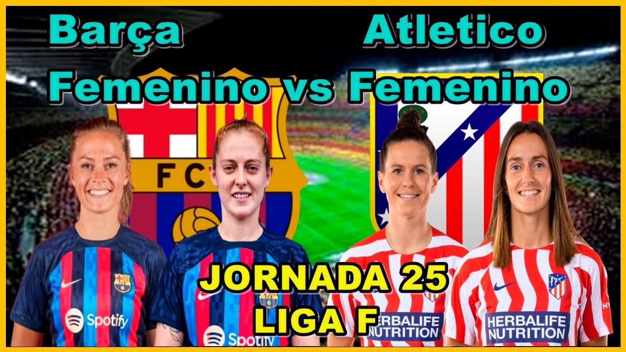 FC BARCELONA FEMENINO VS ATLETICO DE MADRID FEMENINO - NARRACIÓN EN ...