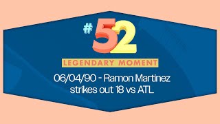 Legendary Moment #52 - Ramon Martinez Strikes Out 18