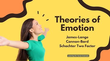 Theories of Emotion: James-Lange, Cannon-Bard, and Schachter Two Factor Theories