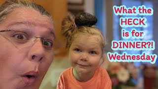What the HECK is for dinner, Wednesday?!