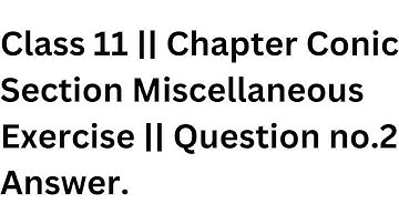 Class 11 || Chapter Conic Section Miscellaneous Exercise || Question no.2 Answer.