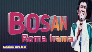 RHOMA IRAMA BOSAN  Karaoke Tanpa Vokal @DEDI ROSADI