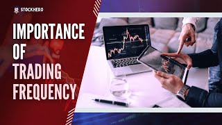 Importance of Trading Frequency