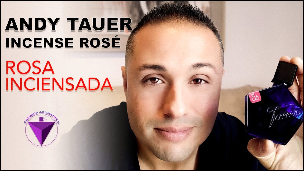 🔴 ANDY TAUER 06 INCENSE ROSÉ SALUDOS AROMÁTICOS YouTube