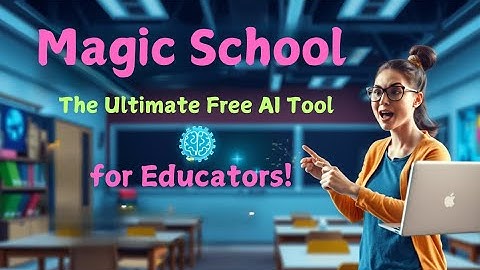 Transform Your Classroom with Magic School The Ultimate Free AI Tool for Educators!