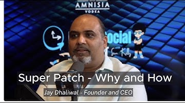 Super Patch -  Why and How with Jay Dhaliwal
