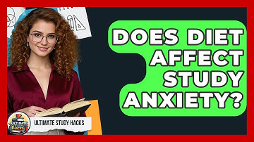 Does Diet Affect Study Anxiety? - Ultimate Study Hacks