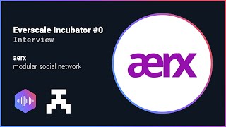 Everscale Incubator #0 | Интервью с aerx