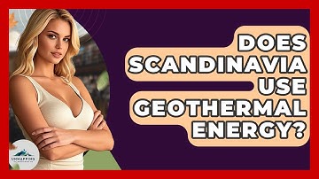 Does Scandinavia Use Geothermal Energy? - Unmapping Scandinavia