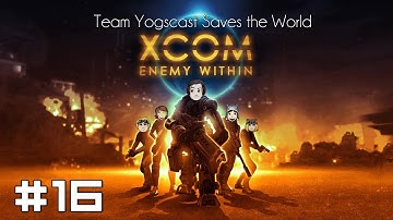 XCOM: Team Yogscast Saves the World #16 - We Have a Train to Catch!