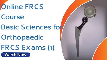Online FRCS Course - Basic Sciences for Orthopaedic FRCS Exams (1)(www.OrthopaedicAcademy.co.uk)