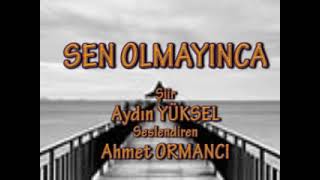Sen Olmayınca - Ahmet ORMANCI