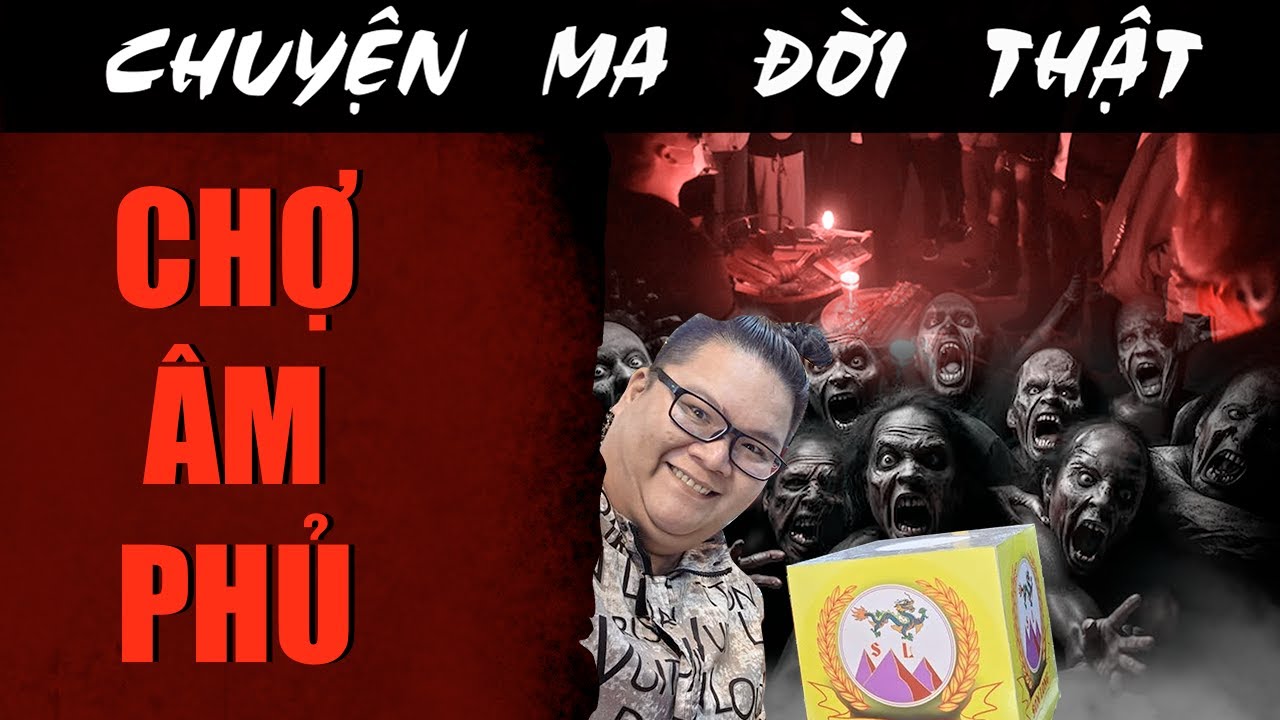 [TẬP 2392] Chuyện Ma Có Thật : CHỢ ÂM PHỦ