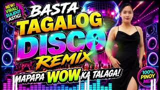 “Basta Tagalog Disco Remix 🔥 Pinoy Party Mix | Mapapa-WOW Ka Talaga! 🇵🇭🎧”