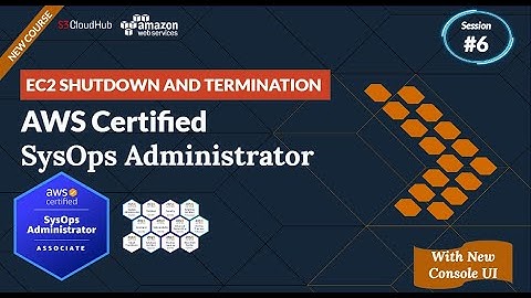 EC2 Shutdown Behaviour & Termination | AWS Certified Sysops Administrator Course | @S3CloudHub