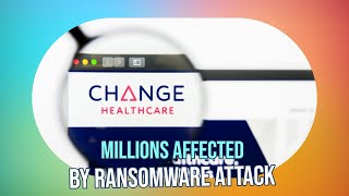 Famous Ransomware Attack: 190M Americans Affected as Change Healthcare Breach Expands to 290M Profile