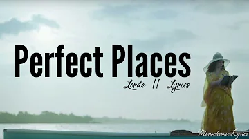 Lorde - Perfect Places (Lyrics) | MonochromeLyrics