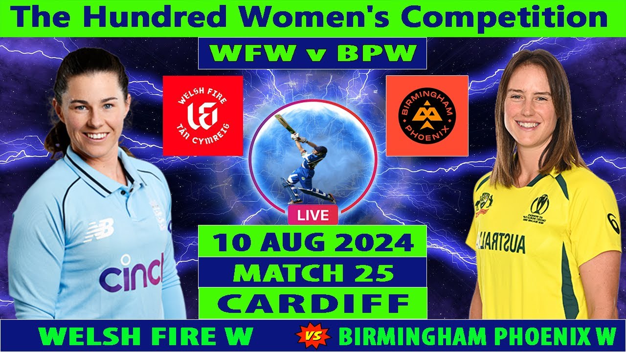 Welsh Fire Women vs Birmingham Phoenix Women | WFW vs BPW | The Hundred Women's Competition 2024