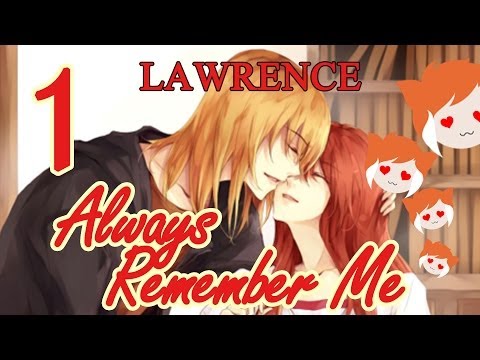 ALWAYS REMEMBER ME: Lawrence Part 1