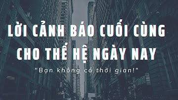 LỜI CẢNH BÁO CUỐI CÙNG CHO THẾ HỆ NGÀY NAY // GOD
