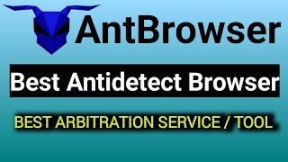 Best Antidetect Browser-Antbrowser How To Setup Antbrowser Perfectly 2023