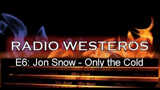 Radio Westeros E06 - Jon Snow