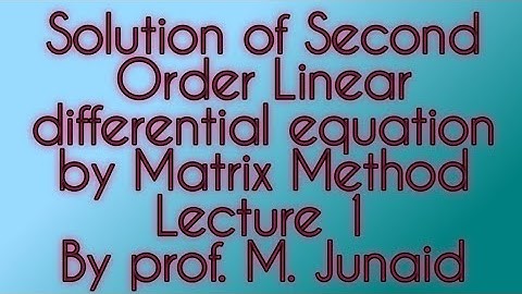 Matrix | Solution of Linear Differential Equation (second order) by Matrix Method | Lecture 1