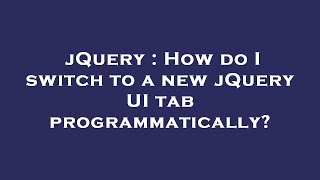 jQuery : How do I switch to a new jQuery UI tab programmatically?