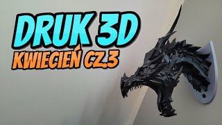 Druk 3D kwiecień cz.3