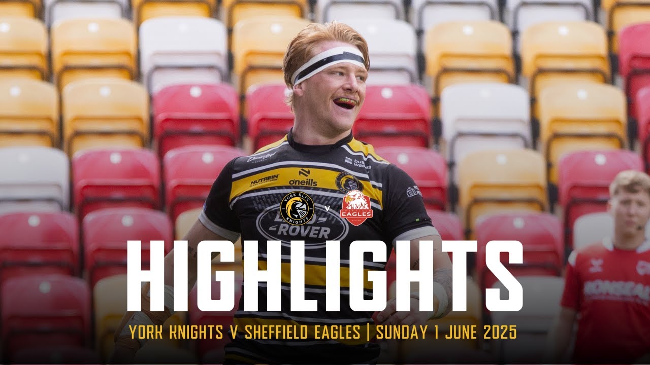 HIGHLIGHTS | YORK KNIGHTS 48 - 08 SHEFFIELD EAGLES | Betfred Championship Round 12