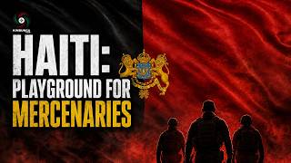 HAITI: Playground for Western Imperialist Mercenaries!