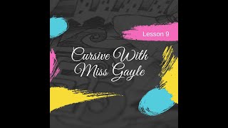 Cursive Writing with Miss Gayle Lesson 9