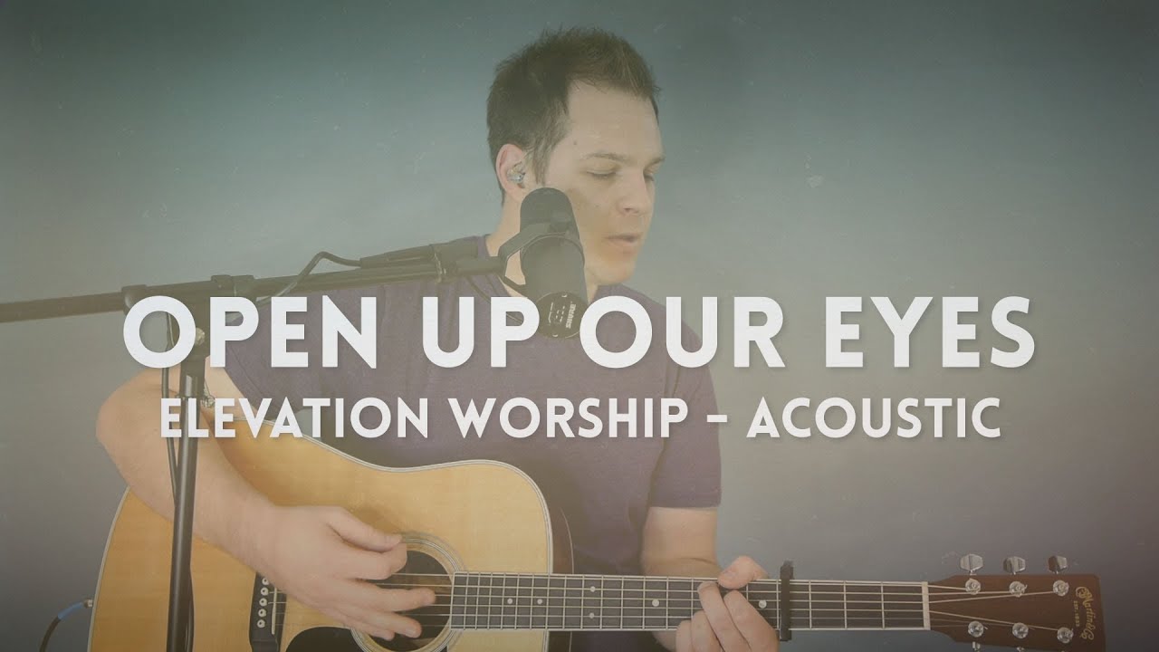 Open Up Our Eyes Elevation Worship chord video YouTube