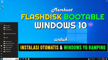 Cara Membuat Flashdisk Bootable Windows 10 Asli Untuk Instalasi Otomatis & Windows Yg Lebih Ramping
