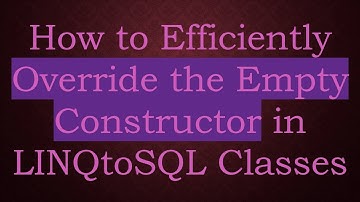 How to Efficiently Override the Empty Constructor in LINQtoSQL Classes