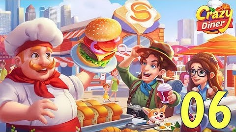 Crazy Diner: Cooking Game - Gameplay Walkthrough Episode 06 | Arleign Gameplay