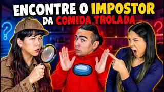ENCONTRE O IMPOSTOR DA COMIDA TROLADA | Blog das irmãs