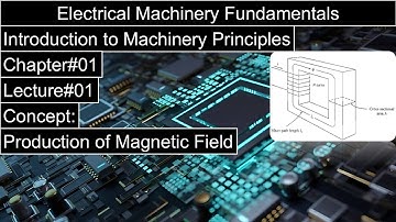 Electric Machine-I | Chapter#01 | Concept | Production of Magnetic 🧲 Field | Stephen J. Chapman