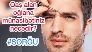 Bakı Əhli Nə Düşünür? Oğlan Qaşını Almalıdırmı? - Sorğu