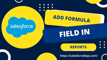 Working with Formula Fields in Salesforce Reports – Quick & Simple