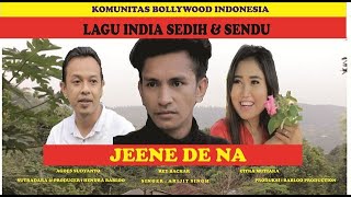 LAGU INDIA SEDIH | JEENE DE NA | ARIJIT SINGH | REY BACHAR | CITRA MUTIARA |FULL SONG