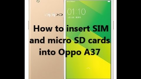 How to insert SIM  and micro SD cards  into Oppo A37
