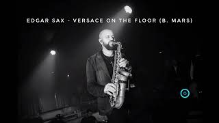 Edgar SAX - Versace on the floor (B. Mars)